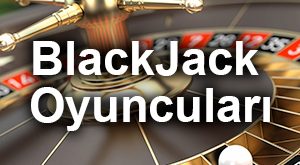 BlackJack Oyuncuları